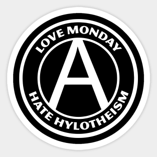 LOVE MONDAY, HATE HYLOTHEISM Sticker